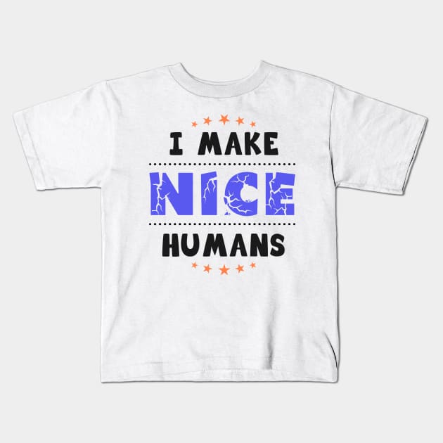 I make nice humans Kids T-Shirt by Parrot Designs